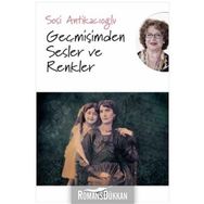 Geçmişimden Sesler ve Renkler - Sosi Antikacıoğlu