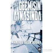 Geçmişin Aynasında - Hatice Bilen Buğra
