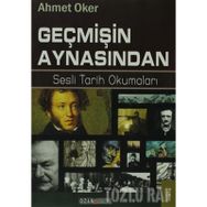 GEÇMIŞIN AYNASINDAN SESLI TARIH OKUMALARI - AHMET OKER