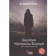 Geçmişin Hipnozunu Bozmak - Bülent Uran