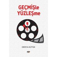 Geçmişle Yüzleşme Derya Kütük