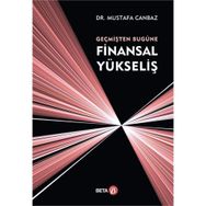 Geçmişten Bugüne Finansal Yükseliş - Mustafa Canbaz