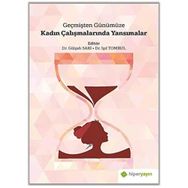 Geçmişten Günümüze Kadın Çalışmalarında Yansımalar Gülşah Sarı