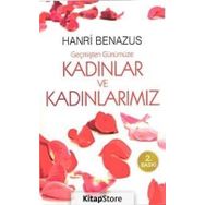 GEÇMİŞTEN GÜNÜMÜZE KADINLAR VE KADINLARIMIZ - HANRI BENAZUS