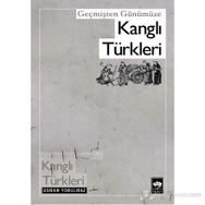 GEÇMİŞTEN GÜNÜMÜZE KANGLI TÜRKLERİ - OSMAN YORULMAZ