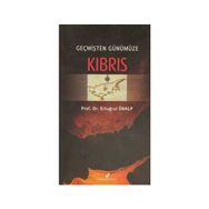 GEÇMİŞTEN GÜNÜMÜZE KIBRIS - ERTUĞRUL ÖNALP