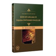 Geçmişten Günümüze Kur`an`ı Anlama ve Yaşama Önündeki Engeller - Şemsettin Işık