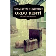 Geçmişten Günümüze Ordu Kenti - Hüseyin Naim Güney