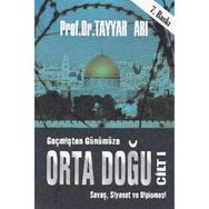 Geçmişten Günümüze Orta Doğu - Cilt 1 - Tayyar Arı