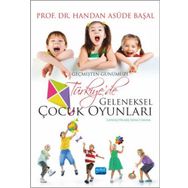 Geçmişten Günümüze Türkiye de Geleneksel Çocuk Oyunları - Handan Asude Başal
