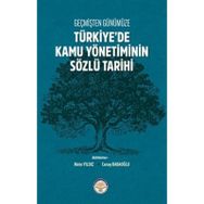 Geçmişten Günümüze Türkiye'de Kamu Yönetiminin Sözlü Tarihi Kolektif