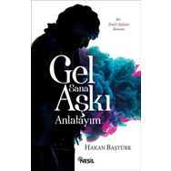 Gel Sana Aşkı Anlatayım - Hakan Baştürk