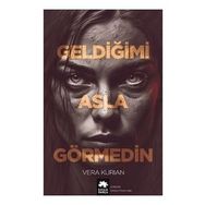 Geldiğimi Asla Görmedin - Vera Kurian