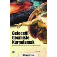 Geleceği Geçmişle Kurgulamak - Ülfet Dağ