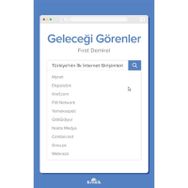 Geleceği Görenler: Türkiye’nin İlk İnternet Girişimleri - Fırat Demirel