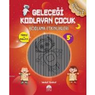 Geleceği Kodlayan Çocuk Kodlama Etkinlikeri 5 Yaş - Vedat Yozkat