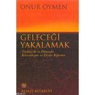 GELECEĞİ YAKALAMAK - ONUR ÖYMEN