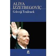 Geleceği Yenilemek - Aliya İzzetbegoviç