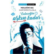 Geleceğin Aşkın Kadar - Mesleğini Seç Kariyerini Planla - Mustafa Tezcan