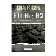 GELECEĞİN ŞİFRESİ ŞİFREYİ ÇÖZEMEZSEN YARIN ASLA GELMEYECEK - BRIAN FALKNER