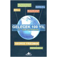 GELECEK 100 YIL 21. YÜZYIL İÇİN ÖNGÖRÜLER - GEORGE FRIEDMAN
