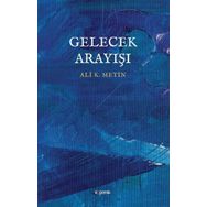 Gelecek Arayışı - Ali K. Metin