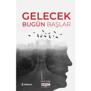 Gelecek Bugün Başlar - Fatih Elibol