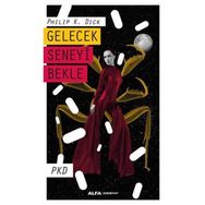 Gelecek Seneyi Bekle - Philip K. Dick