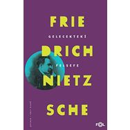 Gelecekteki Felsefe - Friedrich Nietzsche