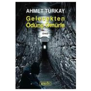 GELECEKTEN ÖDÜNÇ ÖMÜRLE - AHMET TÜRKAY