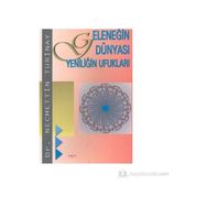 GELENEĞİN DÜNYASI YENİLİĞİN UFUKLARI - NECMETTIN TURINAY