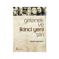 GELENEK VE İKİNCİ YENI ŞİİRİ - CEVAT AKKANAT