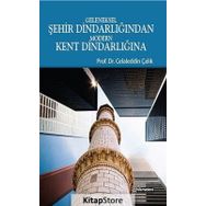 GELENEKSEL ŞEHIR DINDARLIĞINDAN MODERN KENT DINDARLIĞINA - CELALEDDIN ÇELIK