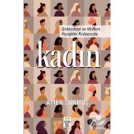 GELENEKSEL VE MODERN HURAFELER KISKACINDA KADIN - AYTEN DURMUŞ