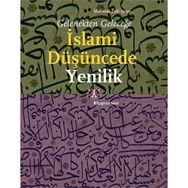Gelenekten Geleceğe İslami Düşüncede Yenilik - Mehmet Zeki İşcan