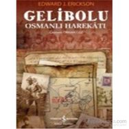 GELIBOLU OSMANLI HAREKATI - EDWARD J. ERICKSON