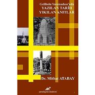Gelibolu Yarımadası'nda Yazılan Tarih Yıkılan Anıtlar - Mithat Atabay