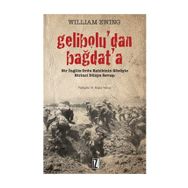 GELIBOLU'DAN BAĞDAT'A BIR İNGILIZ ORDU RAHIBININ GÖZÜYLE BIRINCI DÜNYA SAVAŞI - WILLIAM EWING