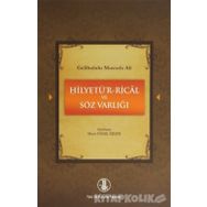 GELIBOLULU MUSTAFA ALI - HİLYETÜ'R-RICAL VE SÖZ VARLIĞI - MUNA YÜCEOL ÖZEZEN