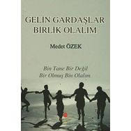 Gelin Gardaşlar Birlik Olalım: Bin Tane Bir Değil Bir Olmuş Bin Olalım - Medet Özek