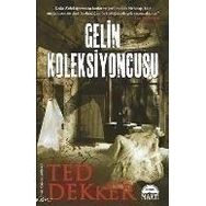 GELIN KOLEKSIYONCUSU - TED DEKKER
