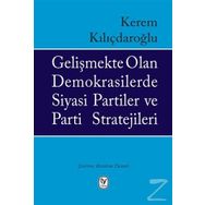 Gelişmekte Olan Demokrasilerde Siyasi Partiler Ve Parti Stratejileri - Kerem Kılıçdaroğlu