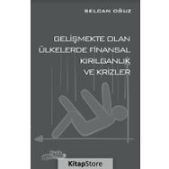 Gelişmekte Olan Ülkelerde Finansal Kırılganlık ve Krizler - Selcan Oğuz
