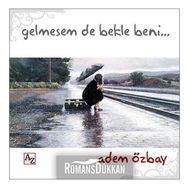 Gelmesem de Bekle Beni - Adem Özbay