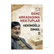 Genç Arkadaşıma Mektuplar - Hekimoğlu İsmail