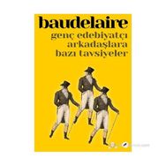 GENÇ EDEBIYATÇI ARKADAŞLARA BAZI TAVSIYELER - CHARLES BAUDELAIRE
