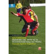 Genç Futbolcularda Anaerobik Eşik, Kritik Hız ve Müsabakadaki Koşu Hızı Profili Arasındaki İlişkilerin Araştırılması - Erdal Arı