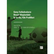 Genç Futbolcuların Resmi Maçlardaki İç ve Dış Yük Profilleri - Onat Çetin