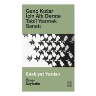 Genç Kızlar İçin Altı Derste Tabii Yazmak Sanatı Ömer Seyfettin