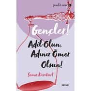 Gençler, Adil Olun, Adınız Ömer Olsun! - Sema Karakurt - Beyan Yayınları